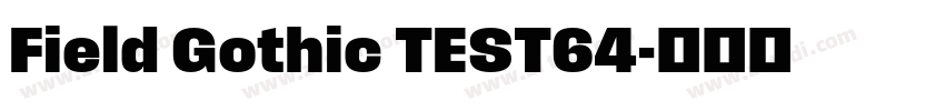 Field Gothic TEST64字体转换